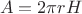 $$A = 2\pi rH$$
