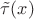$\tilde\tau(x)$