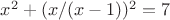 $x^2+(x/(x-1))^2=7$