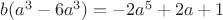 $b(a^3-6a^3)=-2a^5+2a+1$