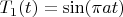 $T_1(t)=\sin(\pi at)$