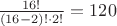 $\frac{16!}{(16-2)! \cdot 2!} = 120$