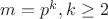 $m = p^k, k \geq 2$