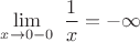 $\lim\limits_{x\to 0-0}\,\,\dfrac{1}{x}=-\infty$