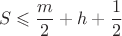 $$S\leqslant \dfrac{m}{2}+h+\dfrac{1}{2}$$