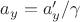 $a_y=a_y'/\gamma$