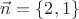 $\vec{n} = \{2,1\}$ $\vec{n} = \{2,1\}$