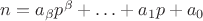 $n=a_\beta p^\beta+\ldots+a_1p+a_0$