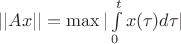 $||Ax||=\max|\int\limits_{0}^{t}x(\tau)d\tau|$