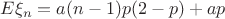 $$
E\xi_n=a(n-1)p(2-p)+ap
$$