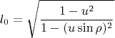 $$l_0= \sqrt{\frac{1-u^2}{1-(u\sin\rho)^2}}$$