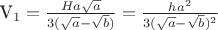 V_1=\frac {Ha\sqrt{a}}{3(\sqrt {a}-\sqrt {b})}=\frac {ha^2}{3(\sqrt {a}-\sqrt {b})^2}
