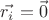 $\vec{r_i} = \vec 0$