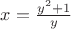 $x=\frac{y^2+1}{y}$
