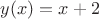 $y(x)=x+2$