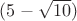$(5-\sqrt{10})$