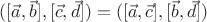 $([\vec{a},\vec{b}],[\vec{c},\vec{d}])=([\vec{a},\vec{c}],[\vec{b},\vec{d}])$