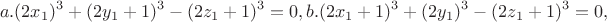 $$a.(2x_1 )^3  + (2y_1  + 1)^3  - (2z_1  + 1)^3  = 0,b.(2x_1  + 1)^3  + (2y_1 )^3  - (2z_1  + 1)^3  = 0,$$