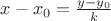 $x-x_0 = \frac{y-y_0}{k}$
