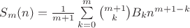 $S_m(n)=\frac{1}{m+1}\sum\limits_{k=0}^{m}\binom{m+1}{k}B_kn^{m+1-k}$