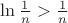 $\ln\frac{1}{n} > \frac{1}{n}$
