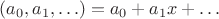 $(a_0,a_1,\ldots)=a_0+a_1x+\ldots$
