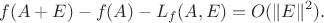 $$
f(A+E)-f(A)-L_f(A,E)=O(\|E\|^2).
$$