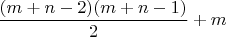 $\dfrac{(m + n - 2)(m + n - 1)}{2} + m$