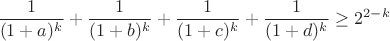 $$\frac{1}{(1+a)^k}+\frac{1}{(1+b)^k}+\frac{1}{(1+c)^k}+\frac{1}{(1+d)^k}\geq2^{2-k}$$