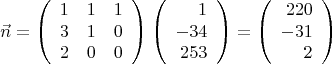 $$\vec{n}=\left(\begin{array}{ccc} 1&1&1\\3&1&0\\2&0&0 \end{array}\right)
\left(\begin{array}{rrr} 1\\-34\\253 \end{array}\right)=
\left(\begin{array}{rrr} 220\\-31\\2\end{array}\right)$$
