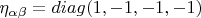 $\eta_{\alpha\beta}=diag (1, -1, -1, -1)$