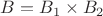$B = B_1\times B_2$