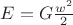 $E = G\frac{w^2}{2}$