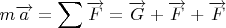 \[
m\overrightarrow a  = \sum {\overrightarrow F }  = \overrightarrow G  + \overrightarrow F  + \overrightarrow {F_{} } 
\]