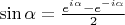 $\sin\alpha=\frac{e^{i\alpha}-e^{-i\alpha}}2$