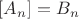 $[A_n] = B_n$