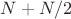 $N+N/2$