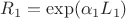 $R_1=\exp(\alpha_1L_1)$