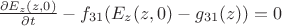 $\frac{\partial E_z (z,0)}{\partial t}-f_{31} (E_z (z,0) -g_{31} (z))=0$