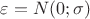 $\[\varepsilon  = N(0;\sigma )\]$