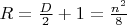 $R=\frac{D}2+1=\frac{n^2}8$