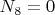 $N_8=0$
