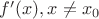 $f'(x), x\neq x_0$