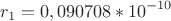 $$r_{1}=0,090708*10^{-10}$$ $$r_{1}=0,090708*10^{-10}$$