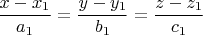 $\dfrac{x-x_1}{a_1}=\dfrac{y-y_1}{b_1}=\dfrac{z-z_1}{c_1}$