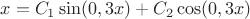 $x=C_1\sin(0,3x)+C_2\cos(0,3x)$