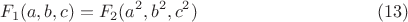 $$
F_1 (a, b, c) = F_2 (a^2, b^2, c^2)   \eqno     (13)
$$