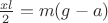 $\frac{xl}{2} = m(g-a)$