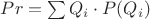 $Pr=\sum{Q_i \cdot P(Q_i)}$