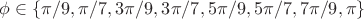 $\phi \in \{\pi/9,\pi/7,3\pi/9,3\pi/7,5\pi/9,5\pi/7,7\pi/9,\pi\}$